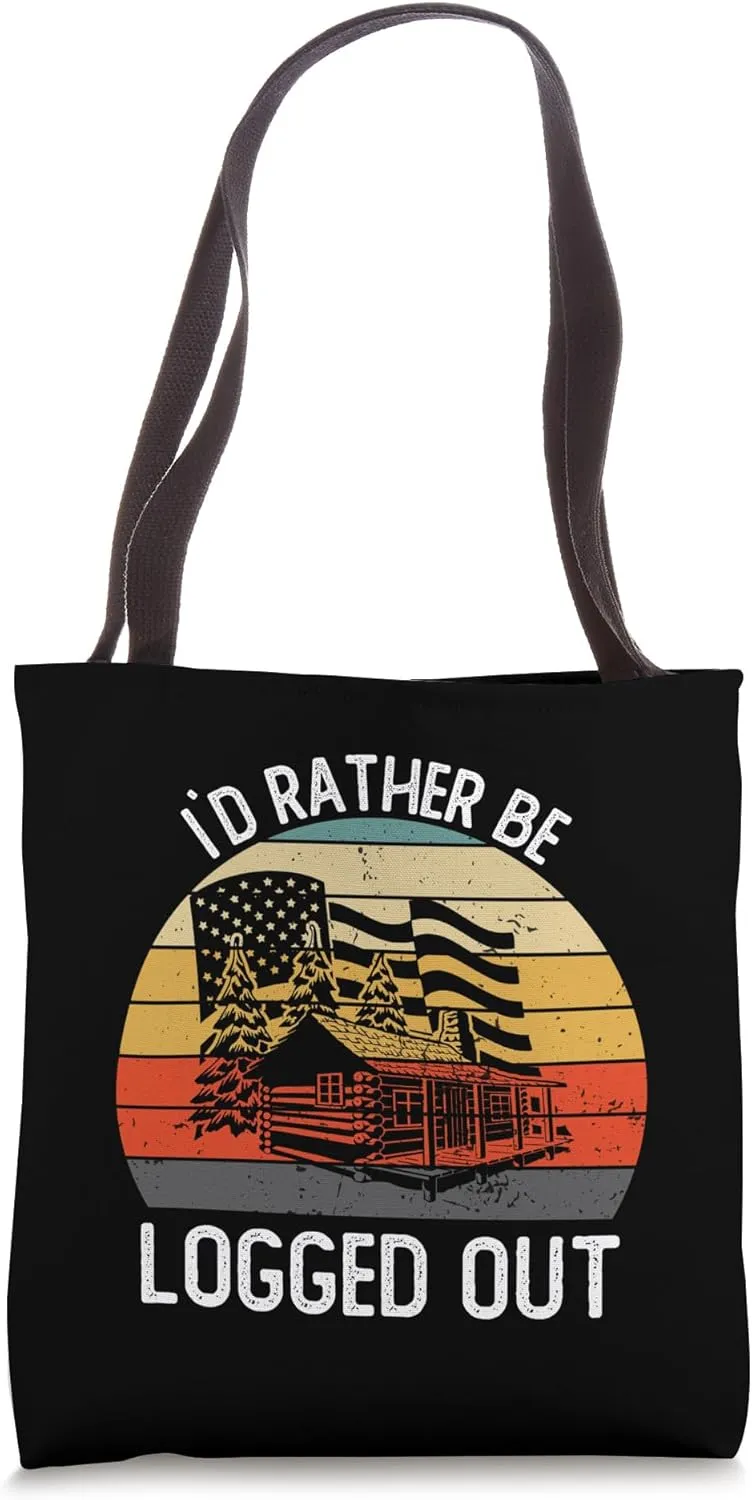 Funny I`d Rather Be Logged Out Cabin Life Ourdoor Camping Tote Bag
