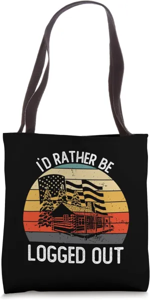 Funny I`d Rather Be Logged Out Cabin Life Ourdoor Camping Tote Bag