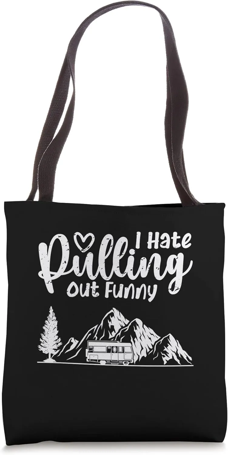 I Hate Pulling Out Funny RV Camping Travel Tote Bag