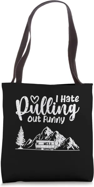 I Hate Pulling Out Funny RV Camping Travel Tote Bag
