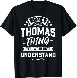 It's A Thomas Thing You Wouldn't Understand - Forename Gift T-Shirt