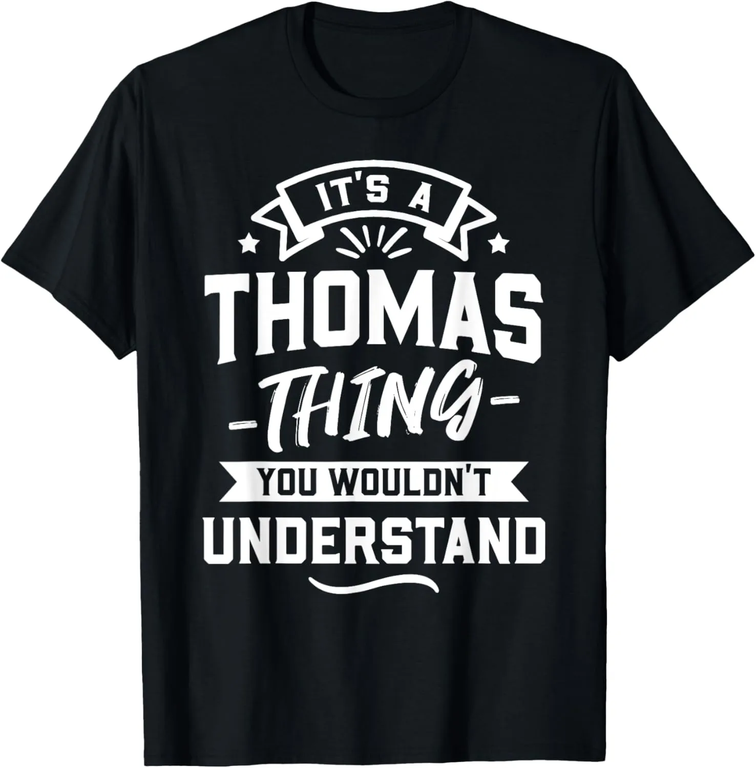 It's A Thomas Thing You Wouldn't Understand - Forename Gift T-Shirt