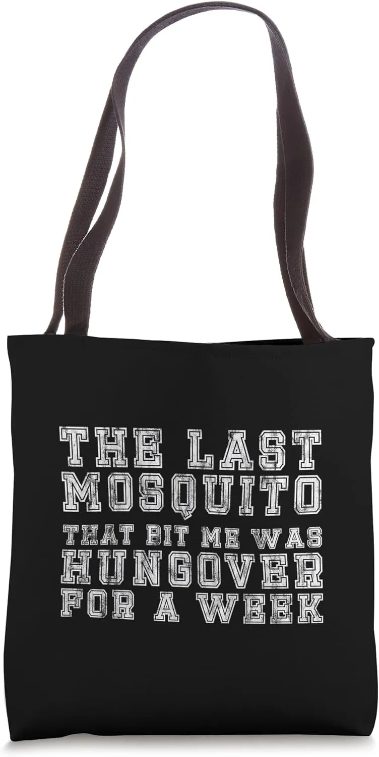 Mosquito That Bit Me Was Hungover For A Week ---- Tote Bag