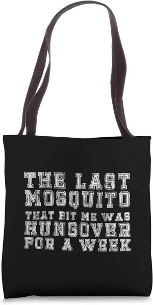 Mosquito That Bit Me Was Hungover For A Week ---- Tote Bag